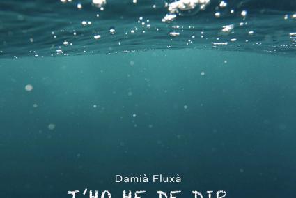 Imatge del single 'T'ho he de dir' de Damià Fluxà.
