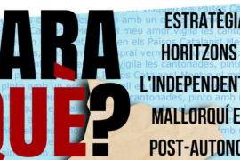 «I ara què?»: debat sobre l'estratègia de l'independentisme mallorquí en la post-autonomia