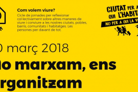 'Ciutat per a qui l'habita' organitza la jornada ‘No marxam, ens organitzam'