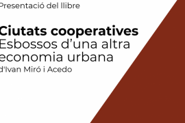 Ivan Miró presenta 'Ciutats cooperatives' aquest dissabte a Can Alcover
