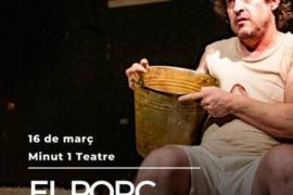 Darreres entrades disponibles per a la representació d''El Porc' al Teatre del Mar, dissabte 16 de març
