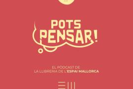 Per Sant Jordi arriba el pòdcast 'Pots pensar!' dels llibreters de l'Espai Mallorca