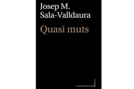 Pere Joan Martorell ressenya el poemari 'Quasi muts' de Josep M. Sala-Valldaura