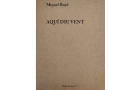 'Aquí diu vent' de Miquel Rayó, nova ressenya de Pere Joan Martorell