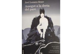 'Assegut a la dreta del pare' de Jovi Lozano-Seser és la nova ressenya de Pere Joan Martorell a Ploma.cat